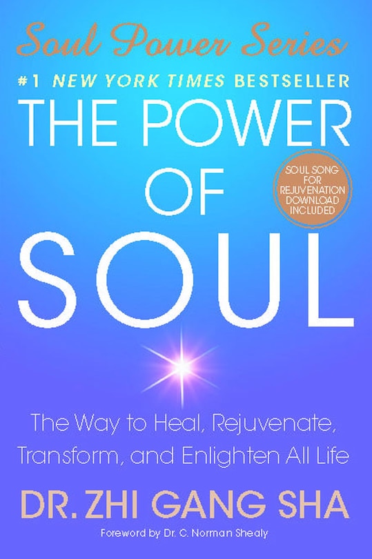 The Power of Soul:  They Way to Heal, Rejuvenate, Transform and Enlightenment All Life