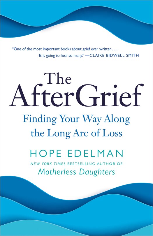 The After Grief:  Finding Your Way Along the Long Arc of Loss