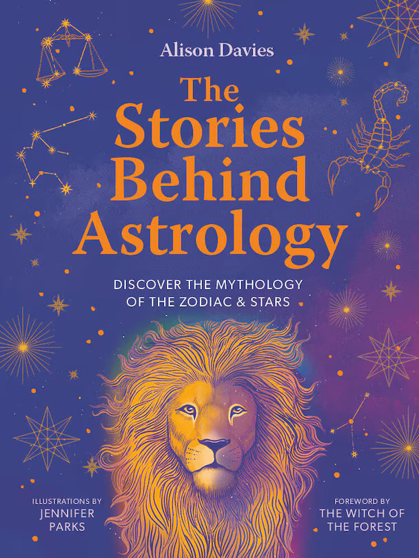 The Stories Behind Astrology: Discover The Mythology of the Zodiac