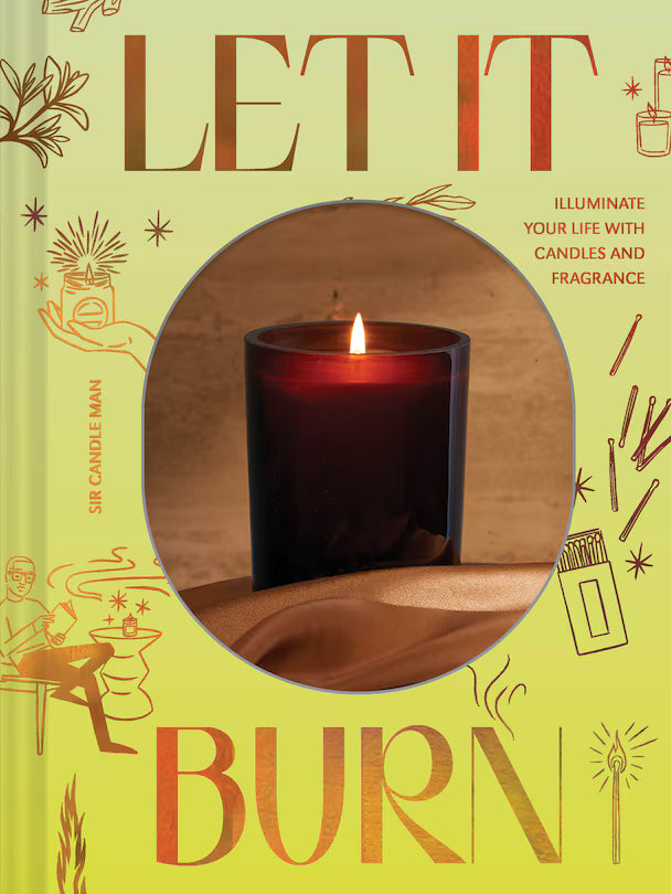 Let It Burn: Illuminate Your Life with Candles and Fragrances