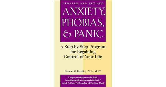 Anxiety, Phobias & Panic:  A Step-by-Step Program for Regaining Control of Your Life