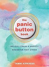 The Panic Button:  Relieve Stress & Anxiety Whenever They Strike