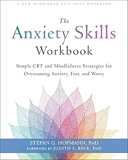 The Anxiety Skills Workbook:  Simple CBT and Mindfulness Strategies for Overcoming Anxiety, Fear and Worry