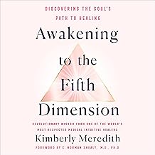 Awakening to the Fifth Dimension: Revolutionary Wisdom From One of the World's Most Respected Medical Intuitive Healers