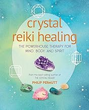 Crystal Reiki Healing: The Powerhouse Therapy for Mind, Body and Spirit