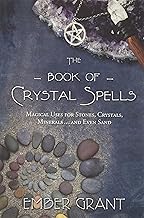 The Book of Crystal Spells: Magical Uses for Stones, Crystals, Minerals...And Even Sand