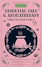 In Focus Essential Oils & Aromatherapy: Your Personal Guide