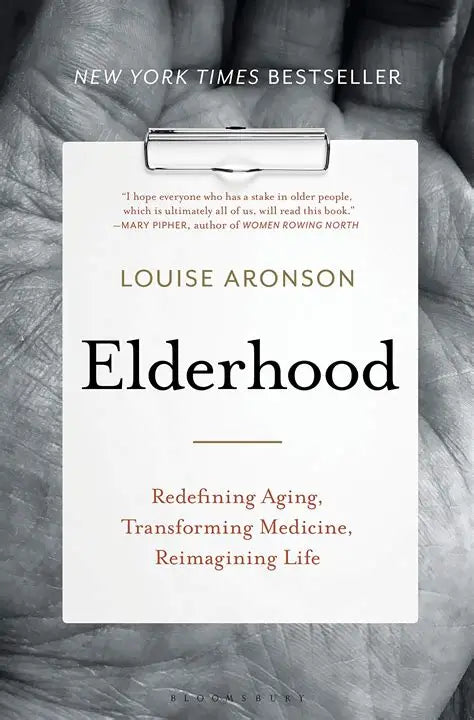 Elderhood: Redefining Aging, Transforming Medicine, Reimagining Life