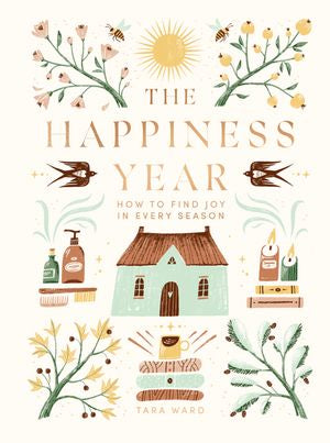 The Happiness Year:  How To find Joy in Every Season
