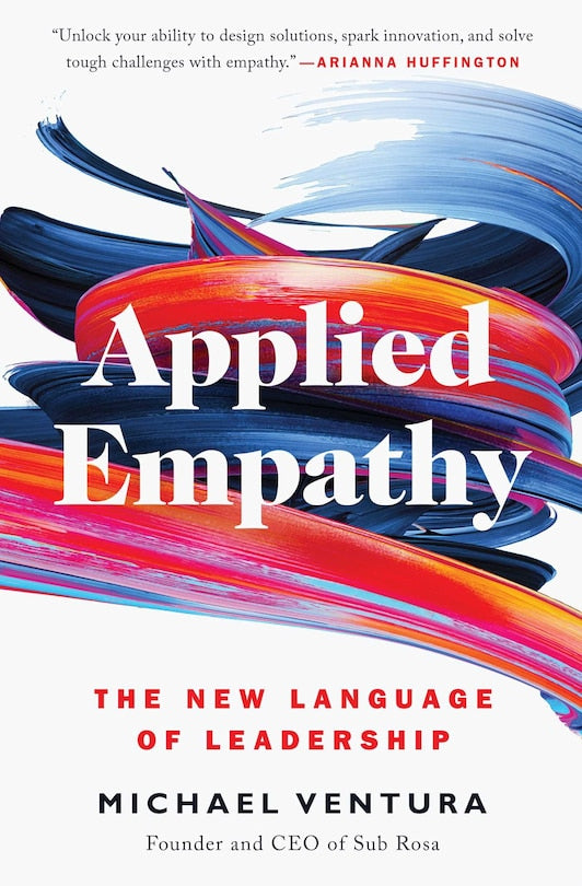 Applied Empathy:  The New Language of Leadership