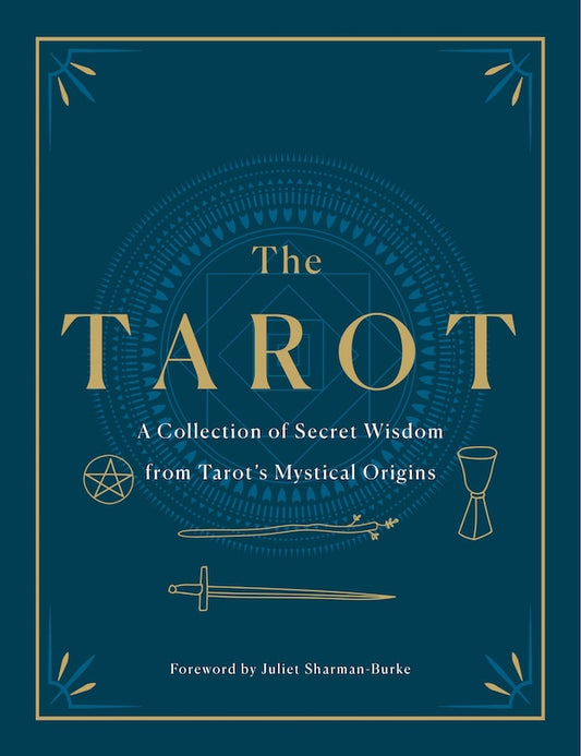 The Tarot:  A Collection of Secret Wisdom from Tarot's Mystical Origin