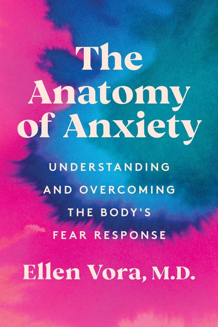 The Anatomy of Anxiety: Understanding and Overcoming The Body's Fear Response