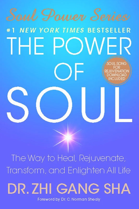 The Power of Soul:  They Way to Heal, Rejuvenate, Transform and Enlightenment All Life