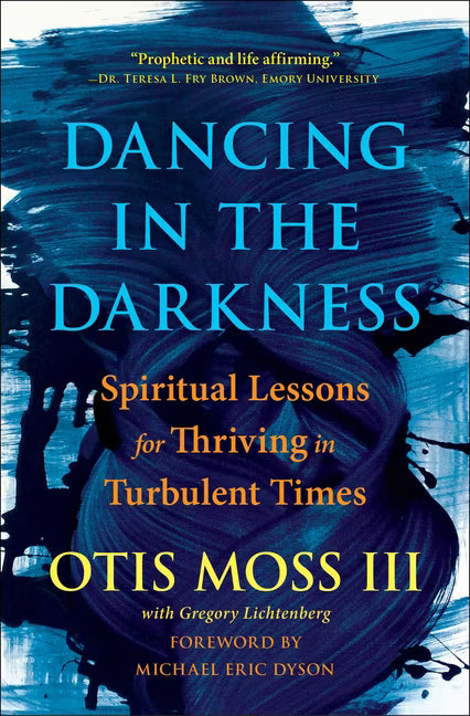 Dancing in the Darkness:  Spiritual Lessons for Thriving in Turbulent Times
