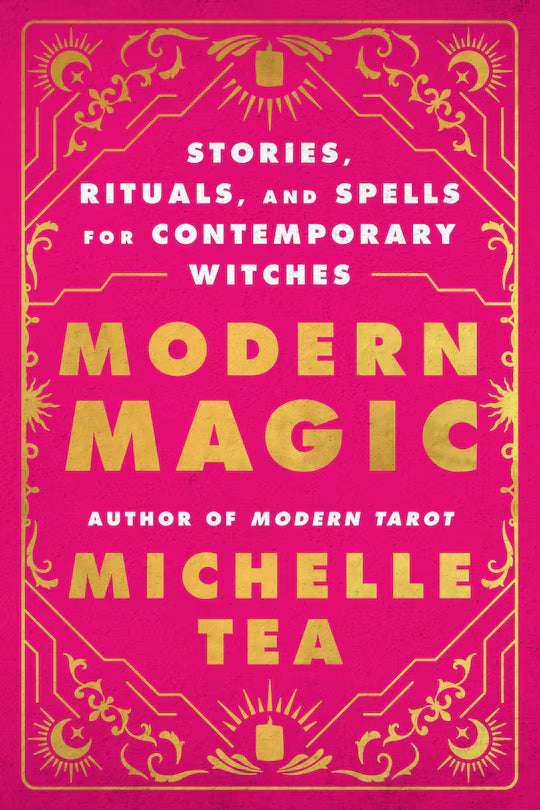 Modern Magic:  Stories, Rituals and Spells for Contemporary Witches