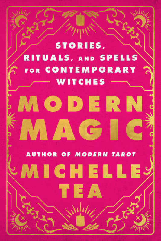 Modern Magic:  Stories, Rituals and Spells for Contemporary Witches