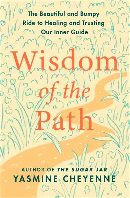 Wisdom of the Path:  The Beautiful and Bumpy Ride to Healing and Trusting Our Inner Guide