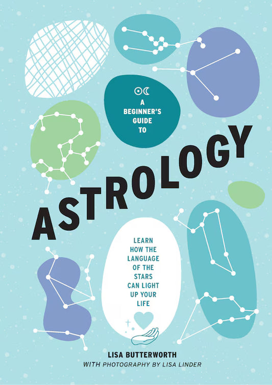 A Beginner's Guide to Astrology:  Learn How The Language of the Stars Can Light Your Life