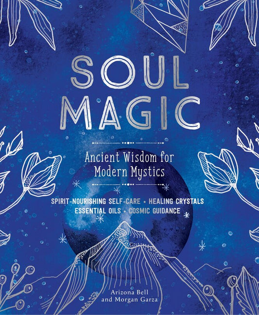 Soul Magic:  Ancient Wisdom for Modern Mystics