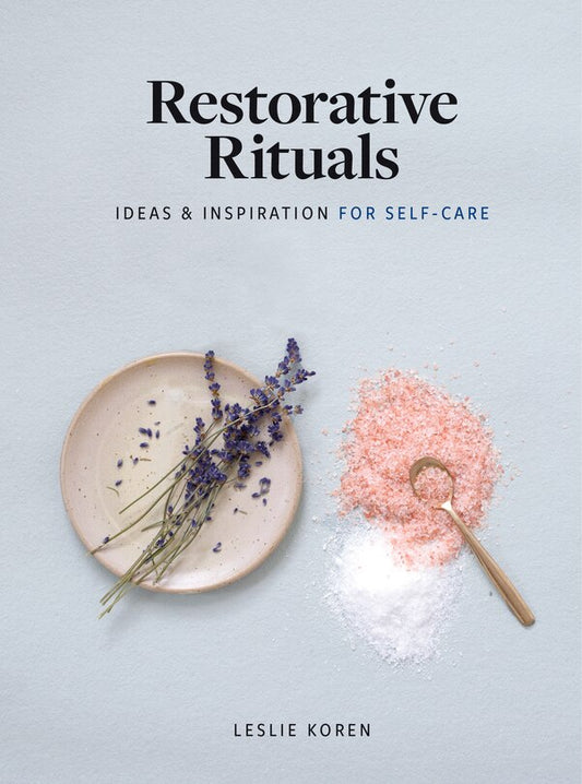 Restorative Rituals:  Ideas & Inspiration for Self-Care