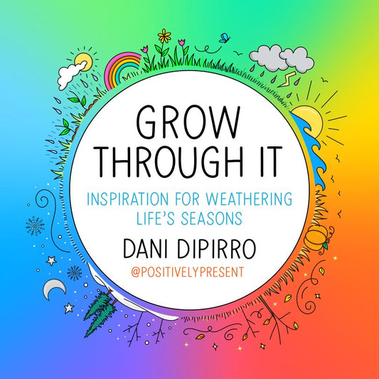 Grow Through It:  Inspiration for Weathering Life's Seasons