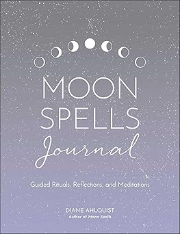 Moon Spells Journal:  Guided Rituals Reflections and Meditations