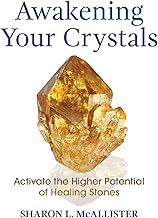 Awakening Your Crystals:  Activate the Higher Potential of Healing Stones