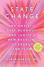 State Change:  End Anxiety, Beat Burnout and Ignite a New Baseline of Energy and Flow