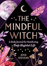 The Mindful Witch:  A Daily Journal for Manifesting a Truly Magickal Life