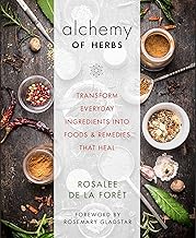 Alchemy of Herbs:  Transform Everyday Ingredients into Foods & Remedies That Heal