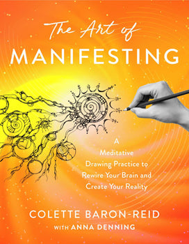 The Art of Manifesting:  A Meditative Drawing Picture to Rewire Your Brain and Create Your Reality