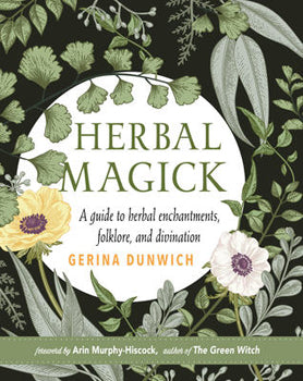 Herbal Magick:  A Guide To Herbal Enchantments, Folklore and Divination (Hardcover)
