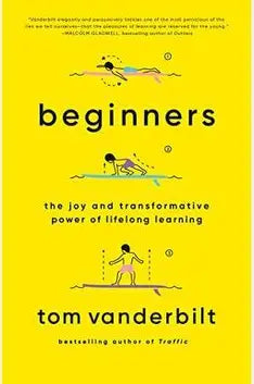 Beginners:  The Joy and Transformative Power of Lifelong Learning