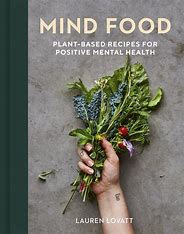 Mind Food:  Plant-Based Recipes for  Positive Mental Health