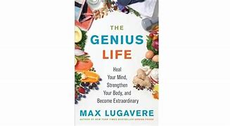 The Genius Life:  Heal Your Mind, Strengthen Your Body and Become Extraordinary