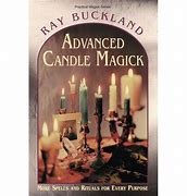 Advanced Candle Magick: More Spells and Rituals for Every Purpose