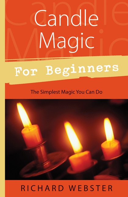 Candle Magic For Beginners:  The Simplest Magic You Can Do