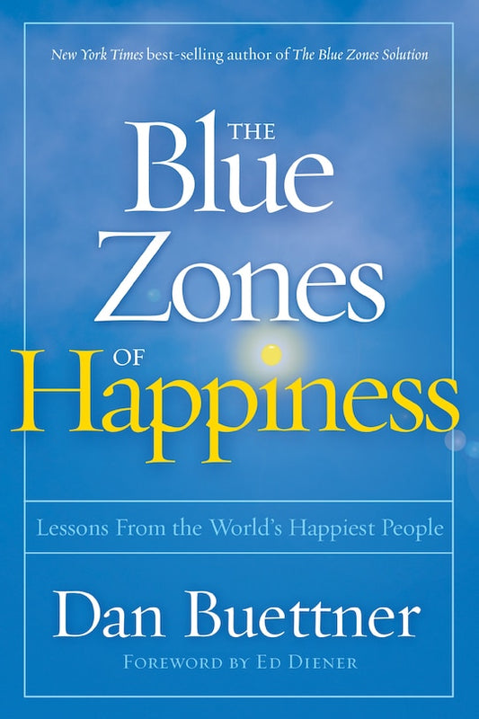 The Blue Zones of Happiness:  Lessons From the World's Happiest People