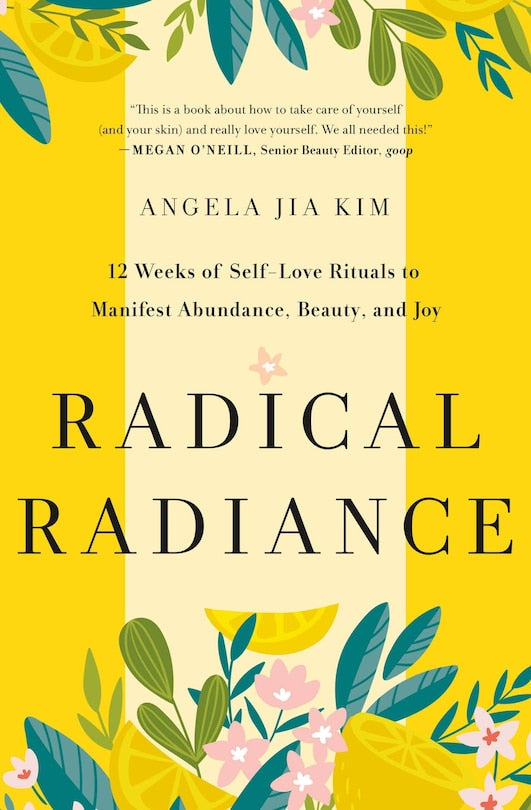 Radical Radiance:  12 Weeks of Self-Love Rituals to Manifest Abundance, Beauty and Joy