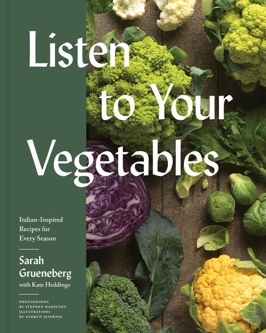 Listen to Your Vegetables:  Italian Inspired Recipes for Every Season
