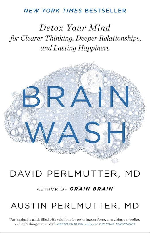 Brain Wash:  Detox Your Mind for Clearer Thinking, Deeper Relationships and Lasting Happiness