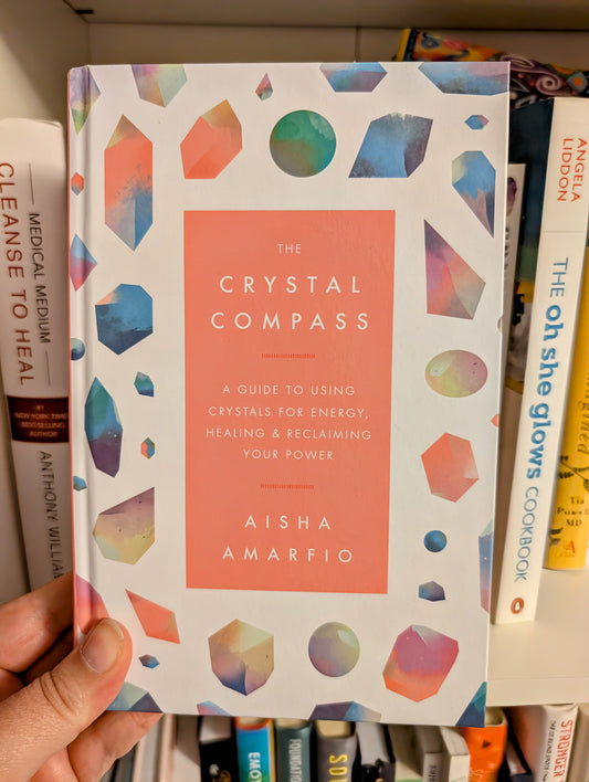 The Crystal Compass:  A Guide To Using Crystals for Energy, Healing and Reclaiming Your Power
