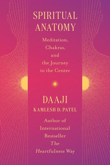 Spiritual Anatomy:  Meditation, Chakras and the Journey to the Center
